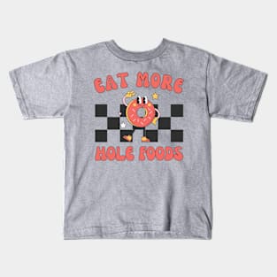 Eat More Hole Foods | Retro Funny Donut Lover Kids T-Shirt